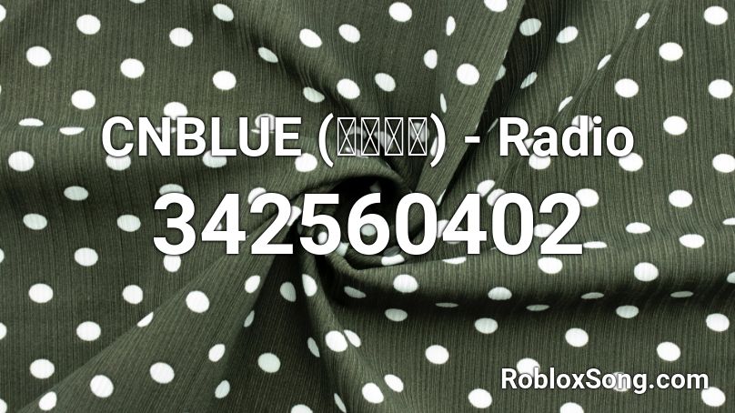 CNBLUE (씨엔블루) - Radio Roblox ID