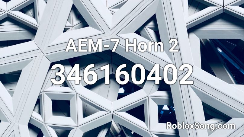 AEM-7 Horn 2 Roblox ID