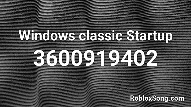 Windows classic Startup Roblox ID