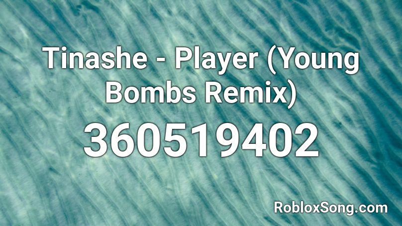 Tinashe - Player (Young Bombs Remix) Roblox ID