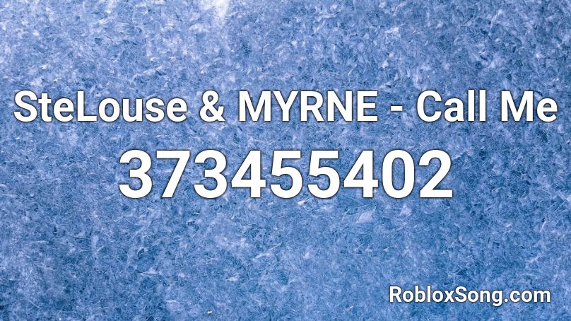 SteLouse & MYRNE - Call Me Roblox ID