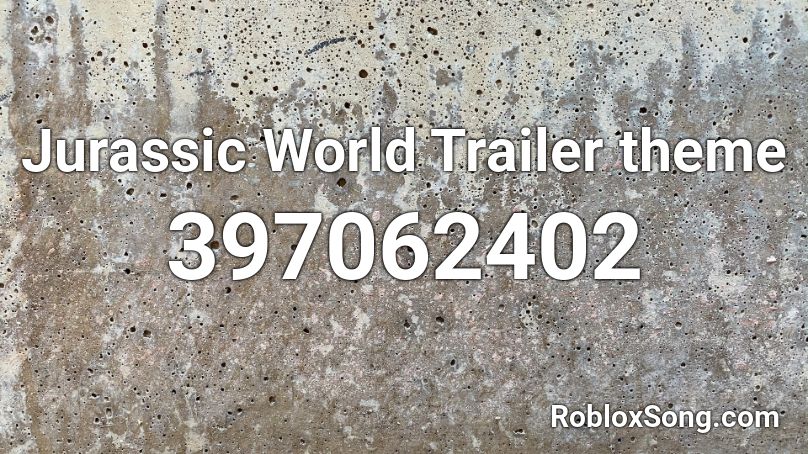 Jurassic World Trailer theme Roblox ID