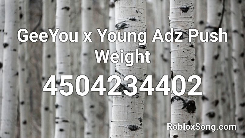 GeeYou x Young Adz Push Weight Roblox ID