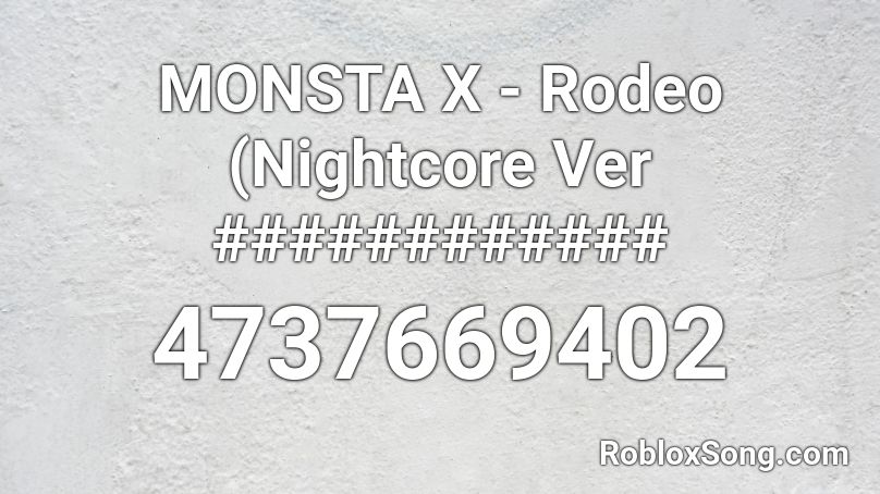 MONSTA X - Rodeo (Nightcore Ver ############ Roblox ID