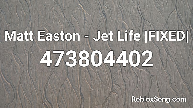 Matt Easton - Jet Life |FIXED| Roblox ID