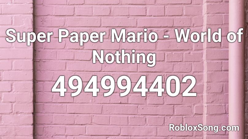 Super Paper Mario - World of Nothing Roblox ID