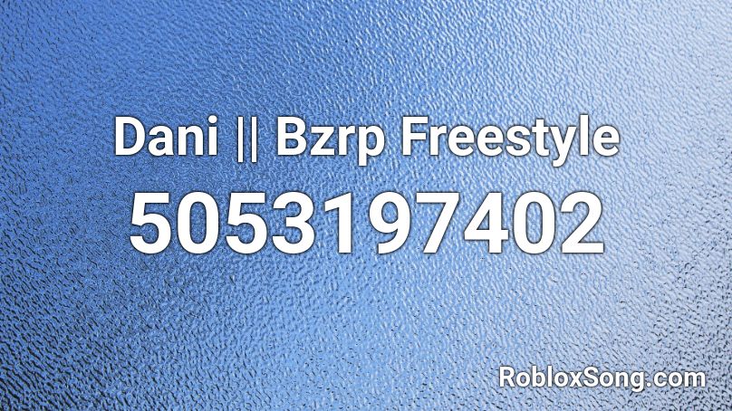 Dani || Bzrp Freestyle Roblox ID