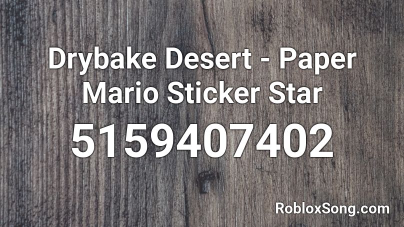 Drybake Desert - Paper Mario Sticker Star Roblox ID