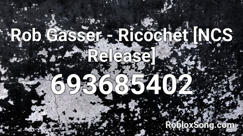 Rob Gasser - Ricochet [NCS Release] Roblox ID