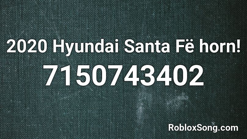 2020 Hyundai Santa Fë horn! Roblox ID