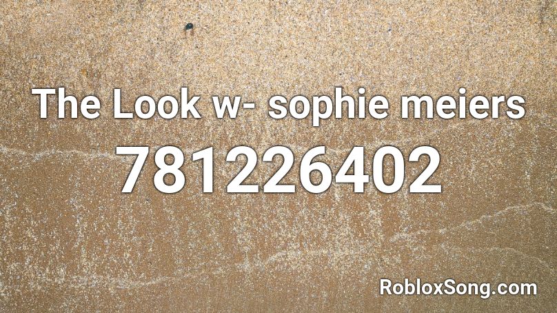 The Look w- sophie meiers Roblox ID