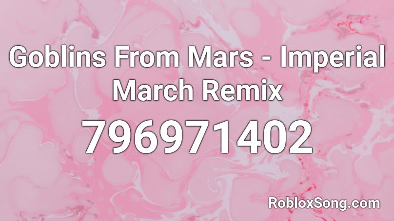 Goblins From Mars Imperial March Remix Roblox Id Roblox Music Codes - roblox song id martins vs goblins