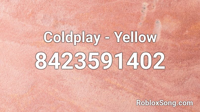 Coldplay - Yellow Roblox ID
