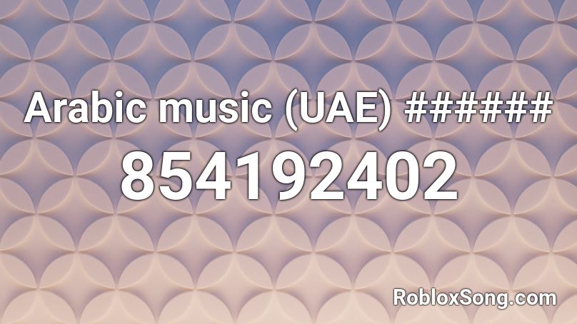 Arabic music (UAE) ###### Roblox ID
