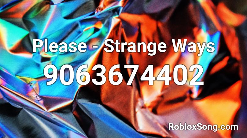 Please - Strange Ways Roblox ID