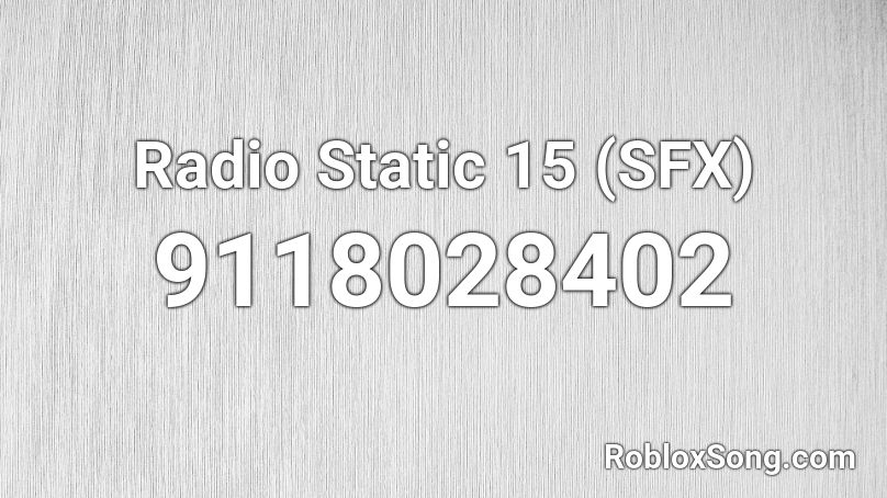 Radio Static 15 (SFX) Roblox ID