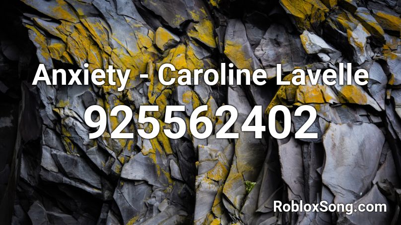 Anxiety - Caroline Lavelle Roblox ID