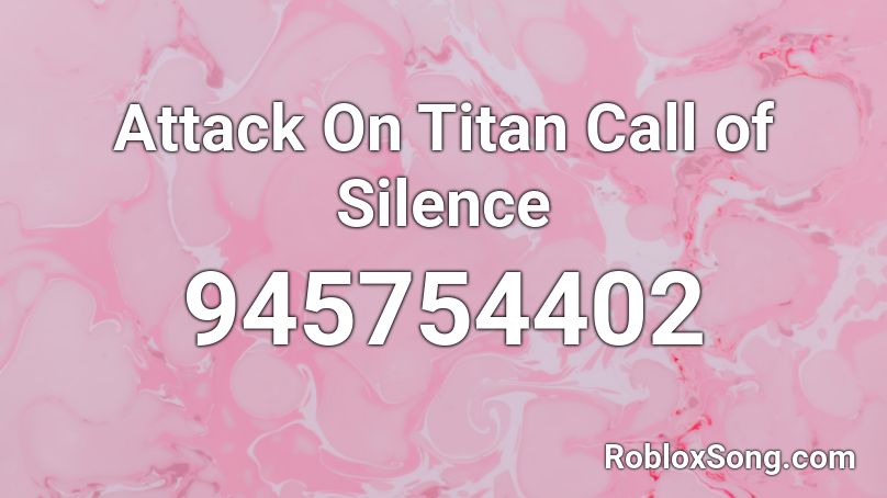 Attack On Titan Call of Silence Roblox ID
