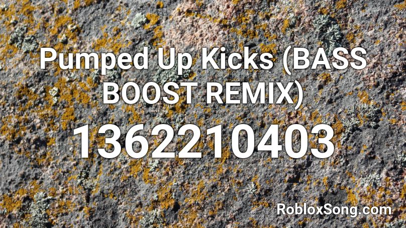 Pumped Up Kicks Bass Boost Remix Roblox Id Roblox Music Codes - pump up kicks remix roblox