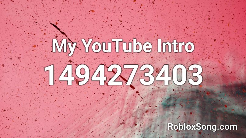 My YouTube Intro Roblox ID
