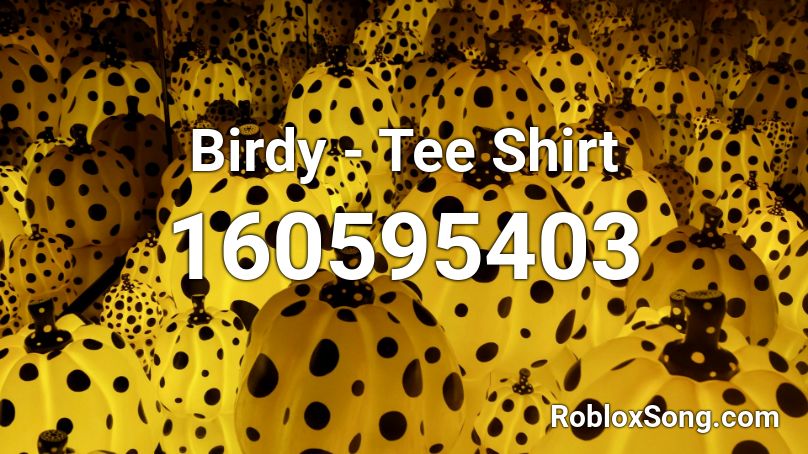 Birdy - Tee Shirt Roblox ID