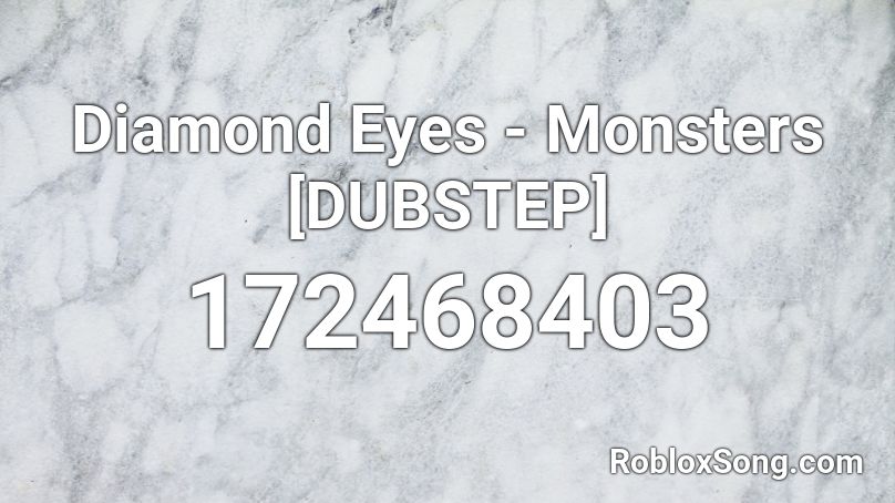Diamond Eyes - Monsters [DUBSTEP] Roblox ID