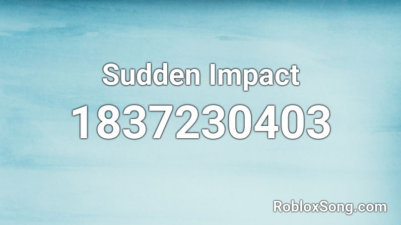 Sudden Impact Roblox ID