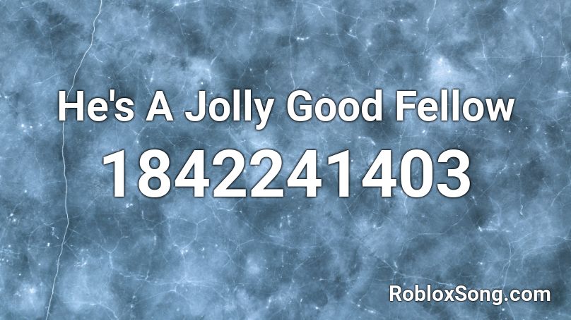 He's A Jolly Good Fellow Roblox ID