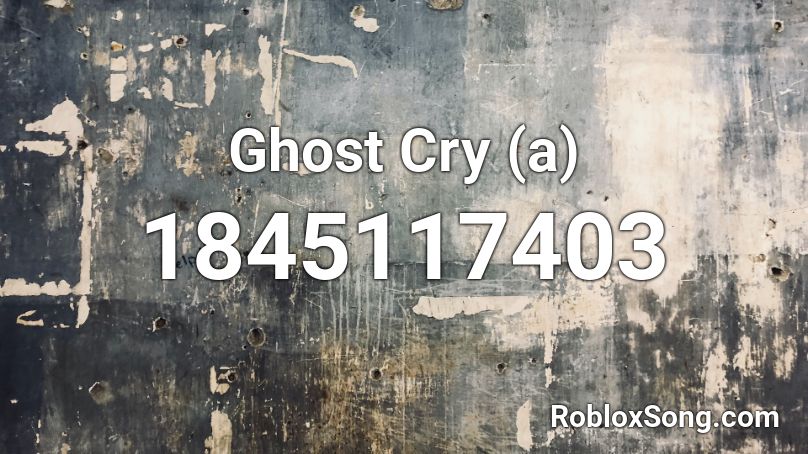 Ghost Cry (a) Roblox ID