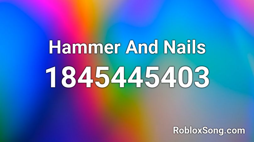 Hammer And Nails Roblox ID