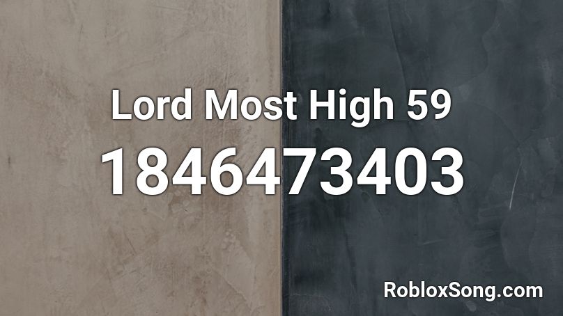 Lord Most High 59 Roblox ID