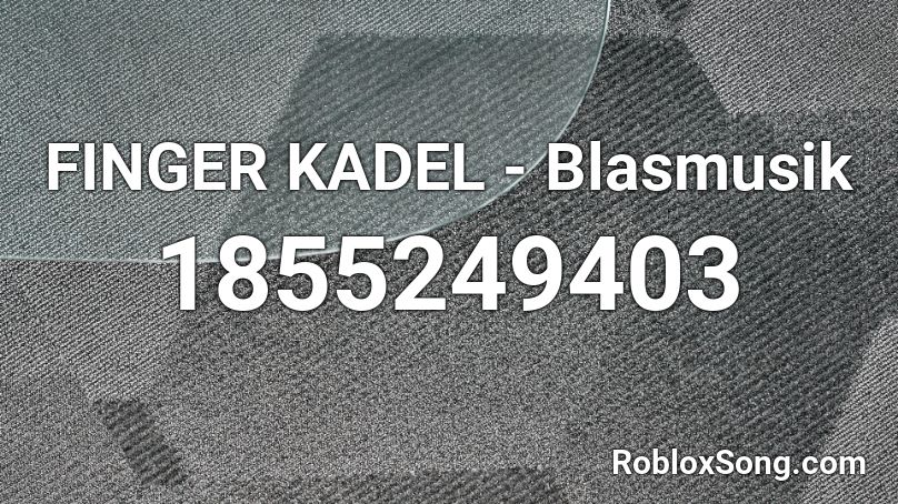 FINGER KADEL - Blasmusik Roblox ID