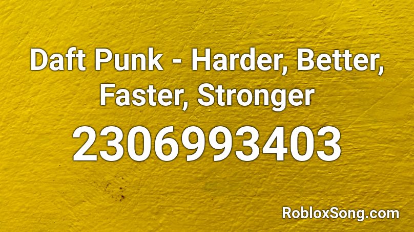 Daft Punk - Harder, Better, Faster, Stronger   Roblox ID