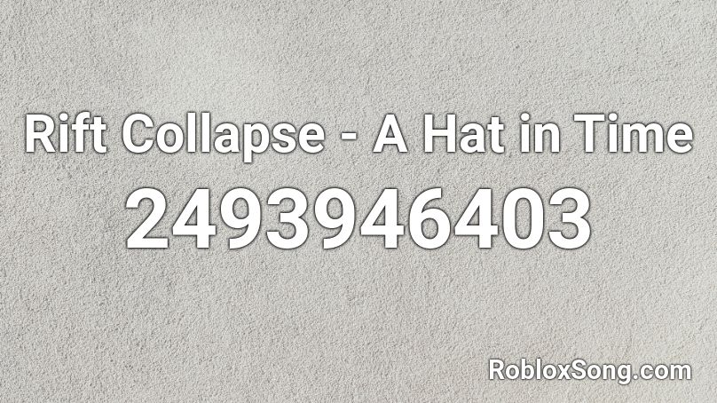 Rift Collapse - A Hat in Time Roblox ID