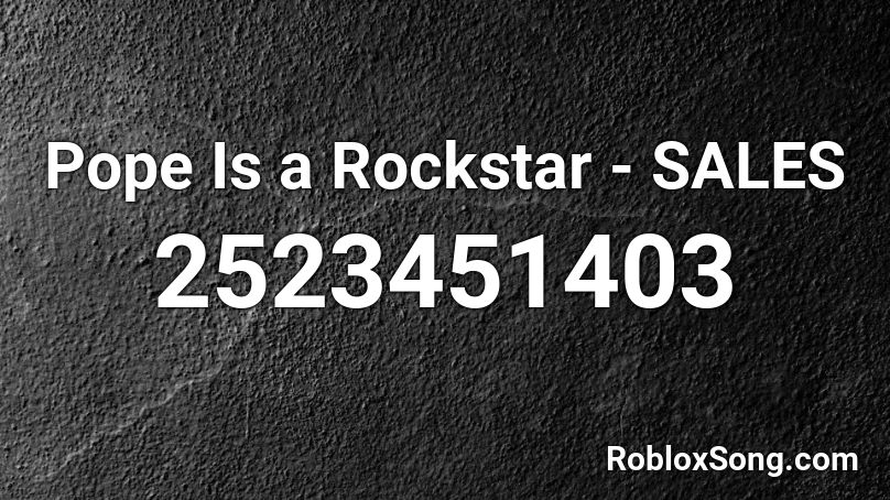 Pope Is A Rockstar Sales Roblox Id Roblox Music Codes - roblox rockstar id code
