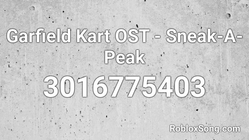 Garfield Kart OST - Sneak-A-Peak Roblox ID