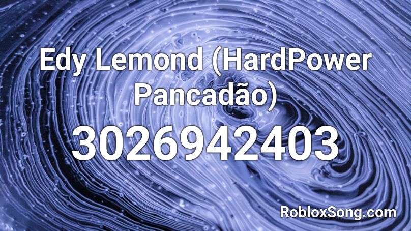 Edy Lemond (HardPower Pancadão) Roblox ID