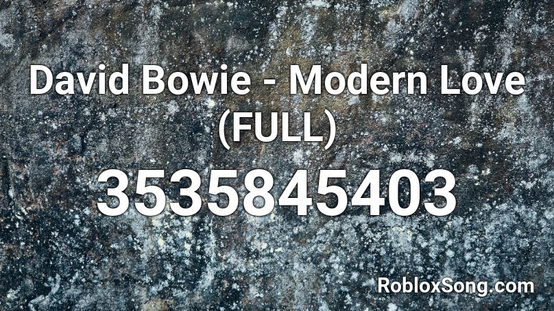 David Bowie - Modern Love (FULL) Roblox ID