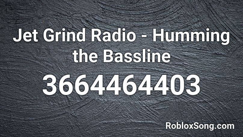 Jet Grind Radio - Humming the Bassline Roblox ID