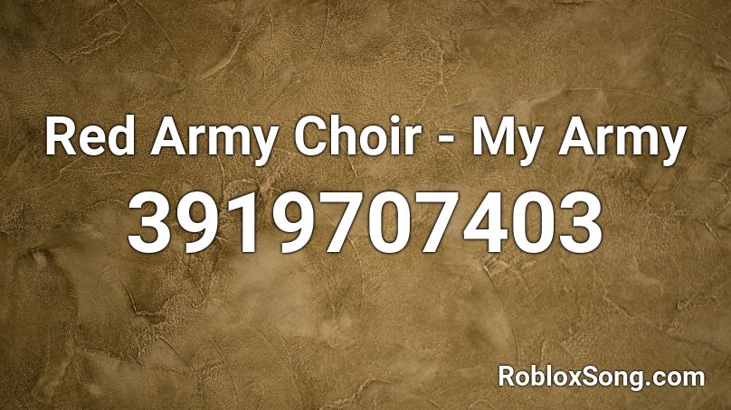 Red Army Choir - My Army Roblox ID