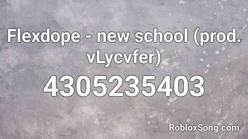 Flexdope - new school (prod. vLycvfer) Roblox ID