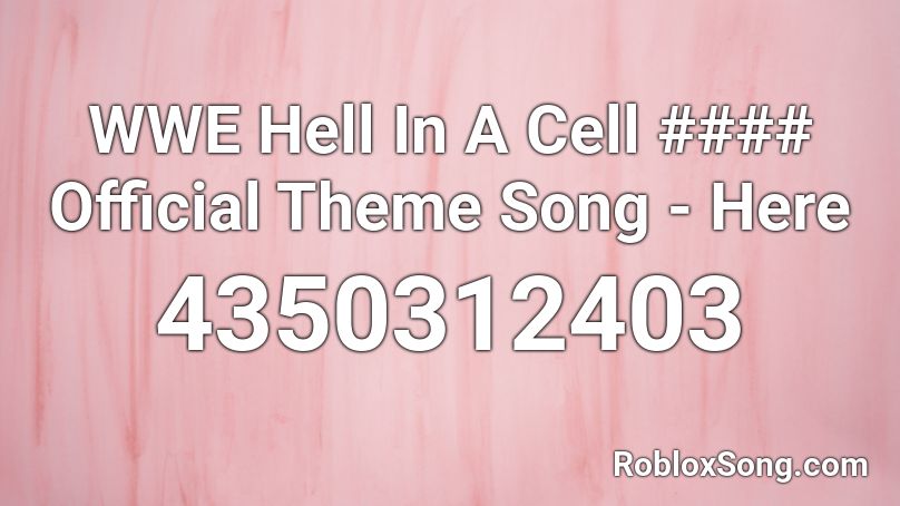 WWE Hell In A Cell #### Official Theme Song - Here Roblox ID