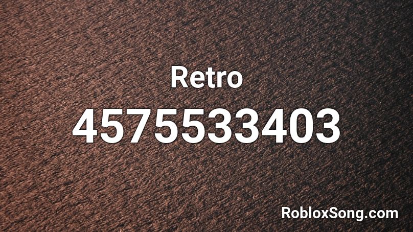 Retro Roblox Id Roblox Music Codes - roblox song id for retrospect