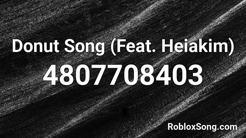 Donut Song Feat Heiakim Roblox Id Roblox Music Codes - roblox donut gear id