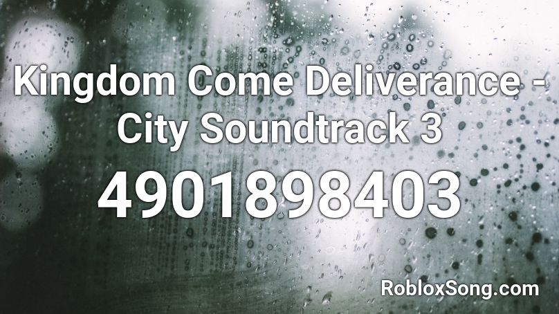 Kingdom Come Deliverance - City Soundtrack 3 Roblox ID