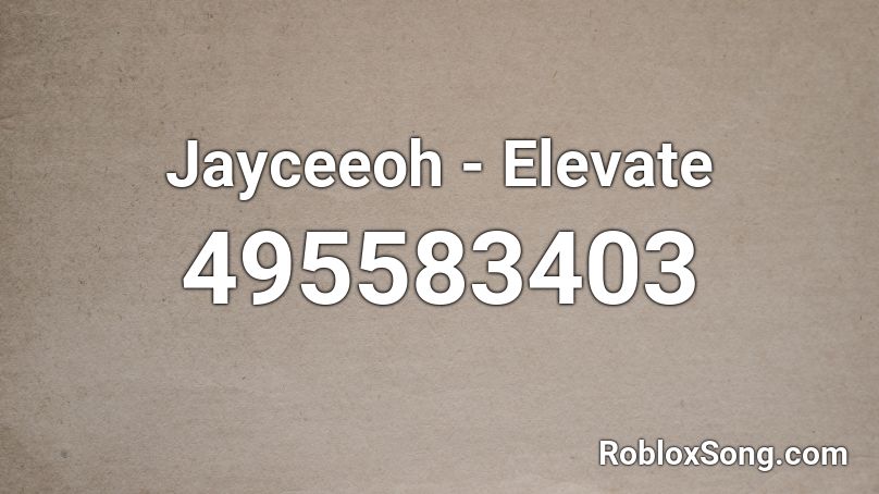 Jayceeoh - Elevate Roblox ID