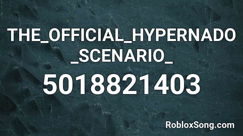 THE_OFFICIAL_HYPERNADO_SCENARIO_ Roblox ID