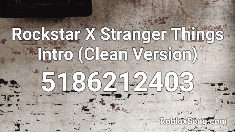 Rockstar X Stranger Things Intro (Clean Version) Roblox ID