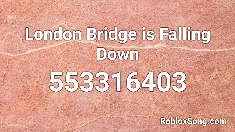 London Bridge Is Falling Down Roblox Id Roblox Music Codes - falling roblox id code