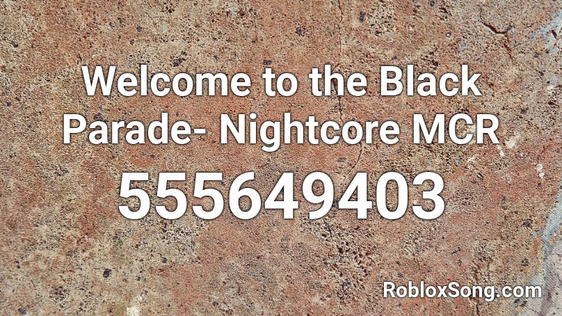 Welcome to the Black Parade- Nightcore MCR Roblox ID